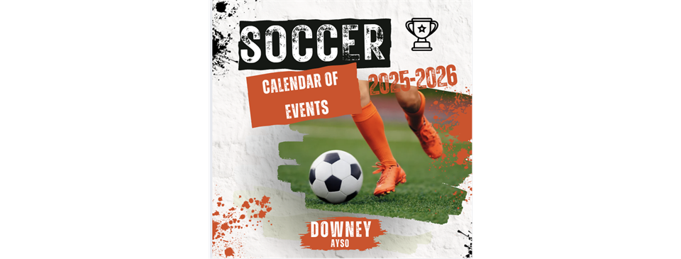 2025-2026 Downey AYSO Calendar of Events
